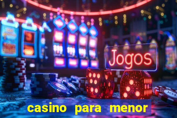 casino para menor de 18